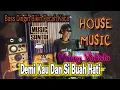 Download Lagu DJ Demi Kau Dan Si Buah Hati _ Bass Dingin Bikin Bergoyang [HOUSE MUSIC]