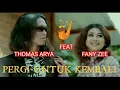 Download Lagu LAGU PERGI UNTUK KEMBALI (THOMAS ARYA FEAT FANY ZEE)