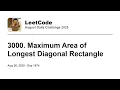 Daily Leetcode Aug 26 2025 - 3000 Maximum Area of Longest Diagonal Rectangle