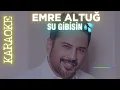 Emre Altuğ - Su gibisin (Orjinal Karaoke)