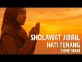 Download Lagu Sholawat Jibril Hati Tenang Sore Hari 🌇 | Beautiful Salawat Jibril at Sunset