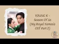 YOUNG K - Season Of Us [My Royal Nemesis OST Part 2] (romanized lyrics)