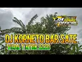 DJ KORNETO BAR SATE BASS HOREG | CAK KEMEL OFFICIAL RMX