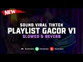 Download Lagu Playlist Gacor V1 ( Slowed \u0026 Reverb ) 🎧
