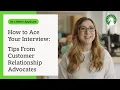 How to ace your interview Tips from Customer Relationship Advocates