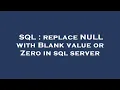 SQL replace NULL with Blank value or Zero in sql server