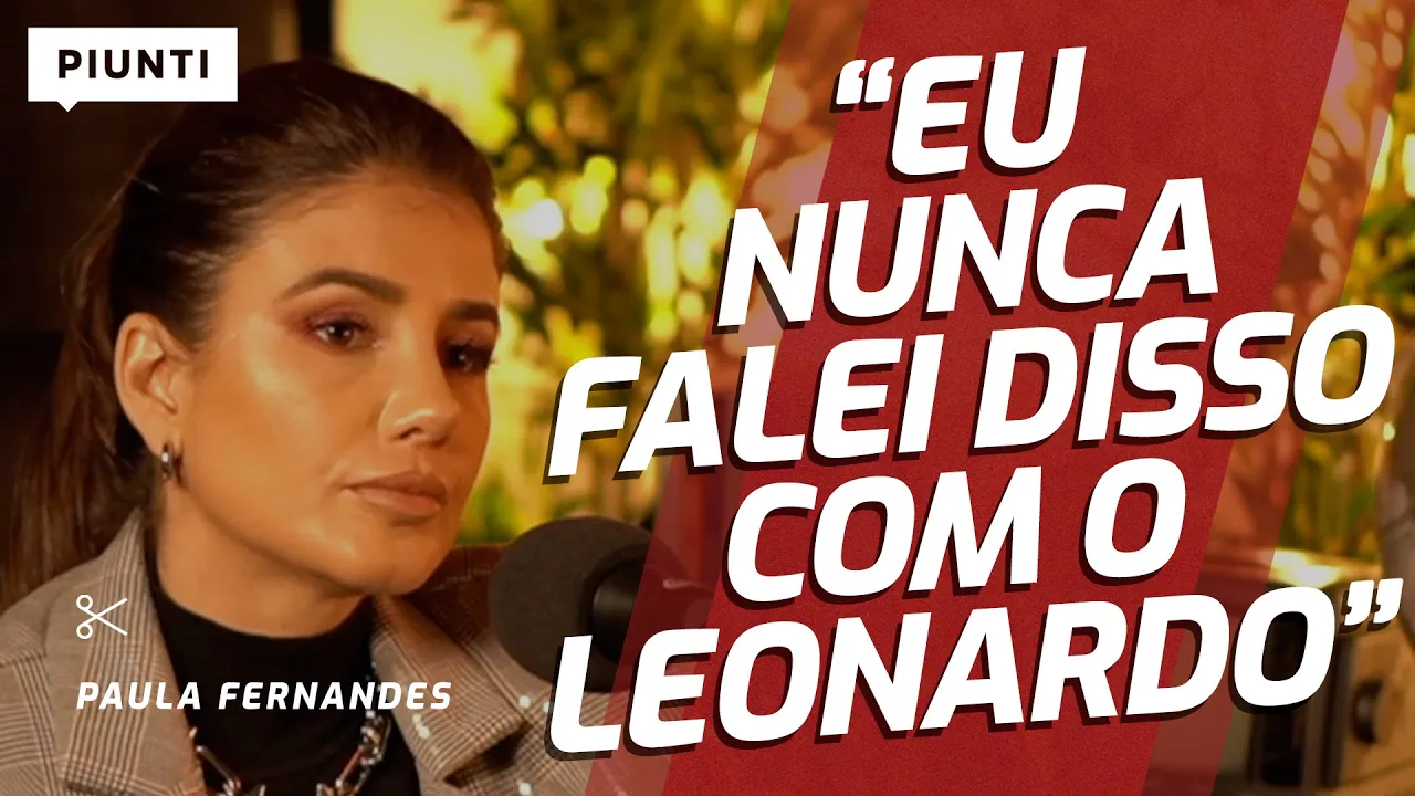 A VERDADE: O QUE ACONTECEU ENTRE ELA E O LEONARDO? | Piunti entrevista Paula Fernandes