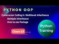 Python class 23 Constructor Calling in multilevel Inheritance Multiple Inheritance Package