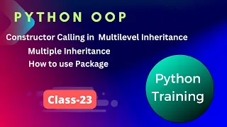 Python class 23 Constructor Calling in multilevel Inheritance Multiple Inheritance Package