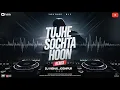 Download Lagu Tujhe Sochta Hoon - Remix || BreakUp || Dj Vishal Jodhpur || Love Mix || Kk