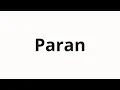 How to pronounce Paran