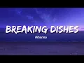 Download Lagu Breaking Dishes - Rihanna | Lirik dan Terjemahan Bahasa Indonesia
