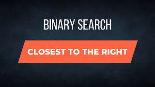 Binary Search Closest to the Right CF Edu - Part 1