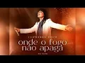Onde o Fogo não Apaga - Fernanda Brum (Com Letra)