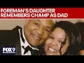 George Foreman s daughter talks about the champ she called dad