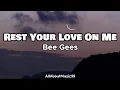 Download Lagu Rest Your Love On Me - Bee Gees (Lyrics)