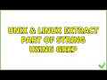 Unix Linux Extract part of string using grep 3 Solutions
