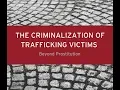 The Criminalization of Trafficking Victims Beyond Prostitution
