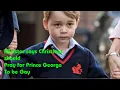 Minister asks Christians to pray for Prince George to be Gay