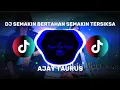 Download Lagu DJ SEMAKIN BERTAHAN SEMAKIN TERSIKSA - AJAY TAURUS ( DJ FULL BASS VIRAL DI TIKTOK )  MP3