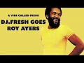 Lagu DJ.Fresh Goes #royayers  (A Vibe Called Fresh)