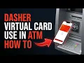 How to Use Dasher Direct Virtual Card in ATM Dasher Direct Virtual Card ATM Wit rawal Dasher