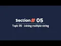 Section 05 Point 05 Joining multiple string together Concatenating in python