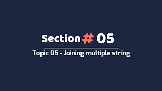 Section 05 Point 05 Joining multiple string together Concatenating in python