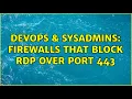 DevOps SysAdmins Firewalls that block RDP over port 443 3 Solutions