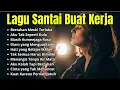 Lagu SLOW ROCK ADEM BUAT KERJA LAMA 2026 | MUSIK LATAR PALING NYAMAN