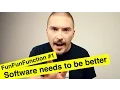 Software needs to be better - FunFunFunction
