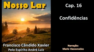Nosso Lar - Chico Xavier - Cap. 16 - Confidências - Audiolivro - Voz Humana