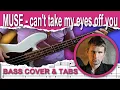 MUSE - Can't take my eyes off you (Bass Cover) + TABS