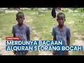 Download Lagu Viral Merdunya Bacaan Alquran Seorang Bocah, Sempat Dikabarkan dari Papua Ternyata Ini Asalnya
