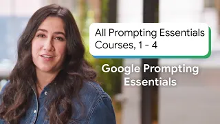 Every Google Prompting Essentials Course 1-4 | Google Prompting Essentials