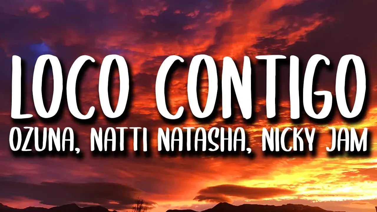 Ozuna, Natti Natasha, Nicky Jam - Loco Contigo REMIX (Letra) ft. Sech, Darell, J. Balvin, DJ Snake