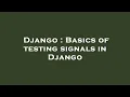 Django Basics of testing signals in Django