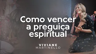 Como vencer a preguiça espiritual | Pra. Viviane Martinello