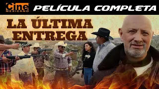 La Última Entrega | Película Completa | Cine Mexicano