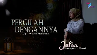 Julia Anugerah Putri - Pergilah Dengannya (Official Music Video)