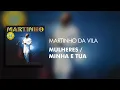 Martinho Da Vila - Mulheres / Minha e Tua (Ao Vivo) (Áudio Oficial)