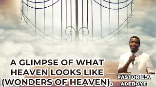 a glimpse of what heaven looks like wonders of heaven by pastor e a adeboye