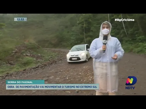 Obras da Serra do Faxinal projetam crescimento do turismo no Sul