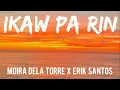 Moira Dela Torre X Erik Santos - Ikaw Pa Rin (Lyrics)