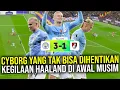 ROBOT YANG TAK BISA DIHENTIKAN! BARU AWAL MUSIM BIKIN 26 GOL BRACE GILA HAALAND GENDONG MAN CITY