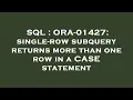 SQL ORA-01427 single-row subquery returns more than one row in a CASE statement