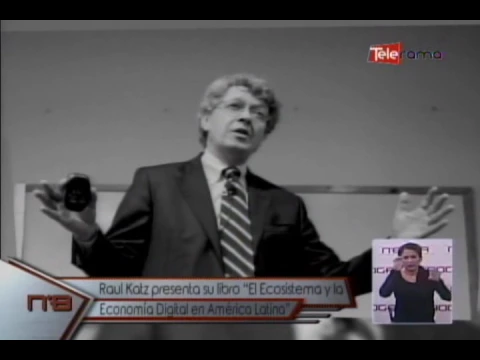 Raul Katz presenta su libro El Ecosistema y la Economía Digital en América Latina