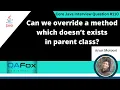 Can we override a method which doesn t exists in parent class Core Java Interview Question