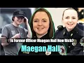 Is Former Officer Maegan Hall Now Rich