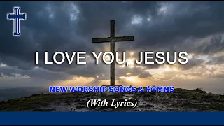 i love you jesus beautiful english praise u0026 worship hymn lyric video the voice of worship